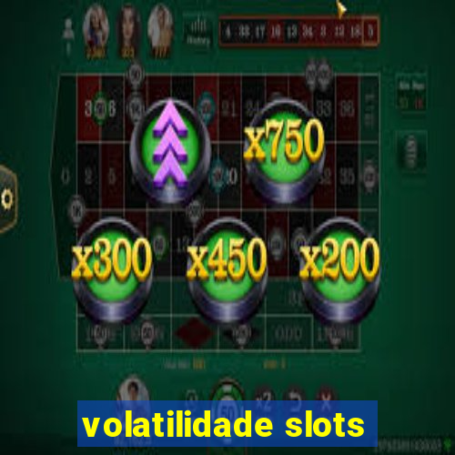 volatilidade slots